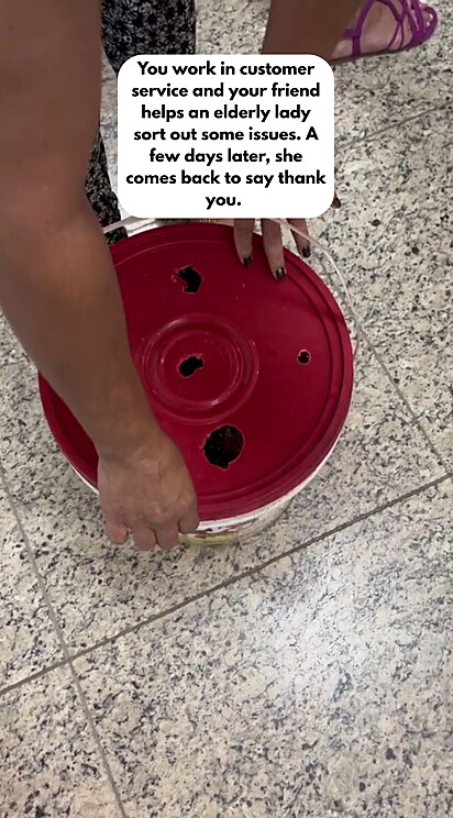 Maria works at a government agency, and it was her friend who received the gift inside the bucket.